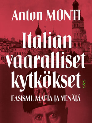 cover image of Italian vaaralliset kytkökset--fasismi, mafia ja Venäjä